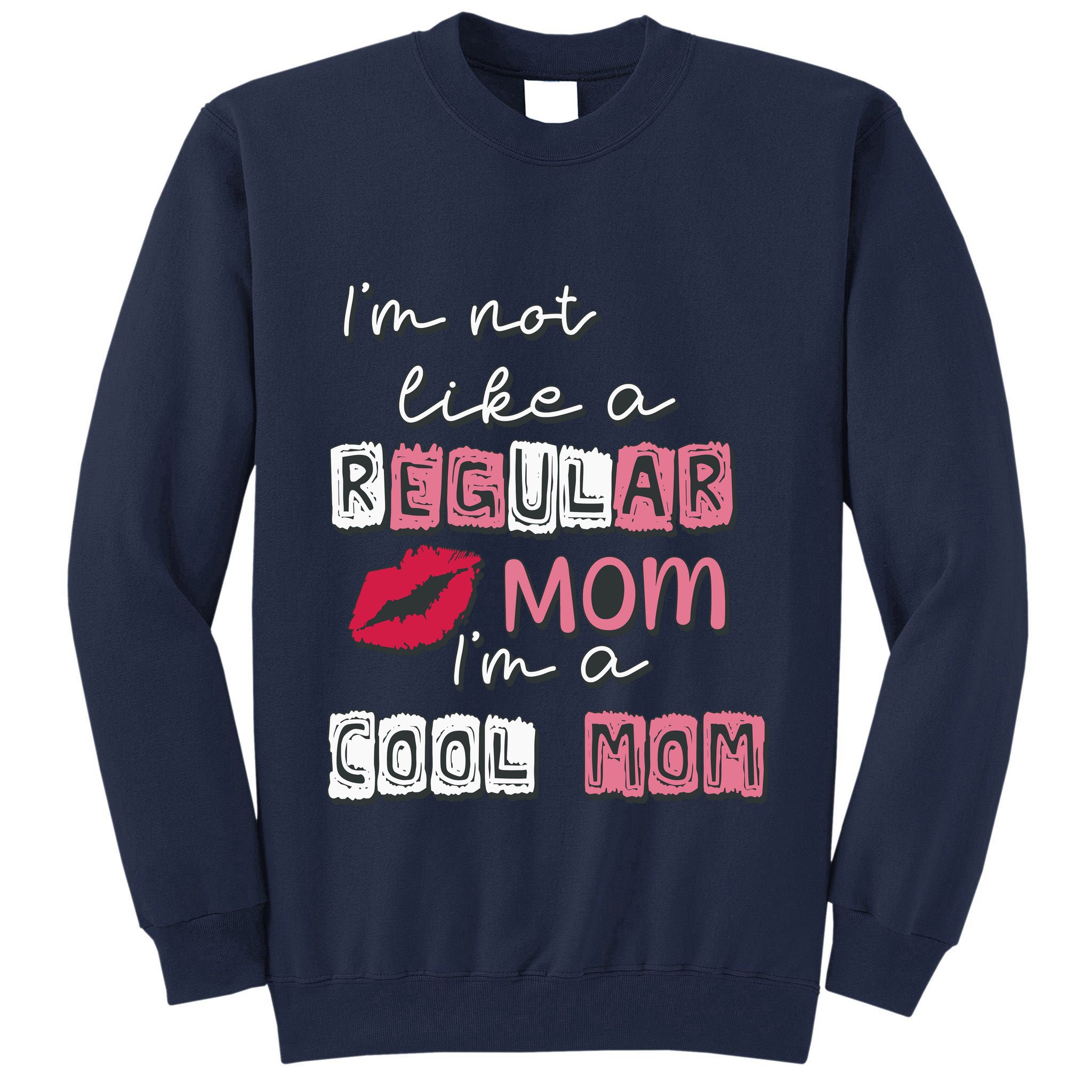 IM Not Like A Regular Mom IM A Coolmom Funny Mothers Day Tall Sweatshirt