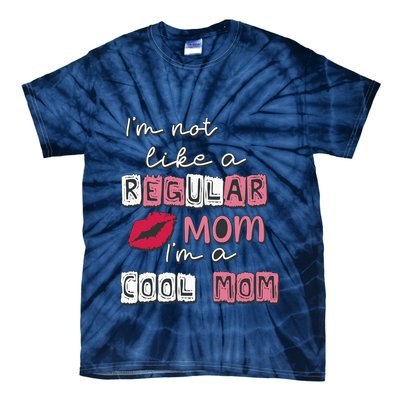 IM Not Like A Regular Mom IM A Coolmom Funny Mothers Day Tie-Dye T-Shirt
