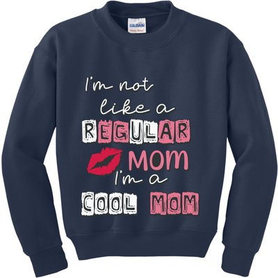 IM Not Like A Regular Mom IM A Coolmom Funny Mothers Day Kids Sweatshirt