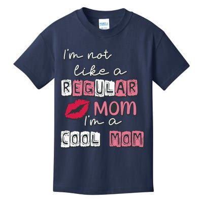 IM Not Like A Regular Mom IM A Coolmom Funny Mothers Day Kids T-Shirt