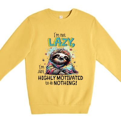 I’M Not Lazy I’M Just Highly Motivated To Do Nothing Slooth Premium Crewneck Sweatshirt