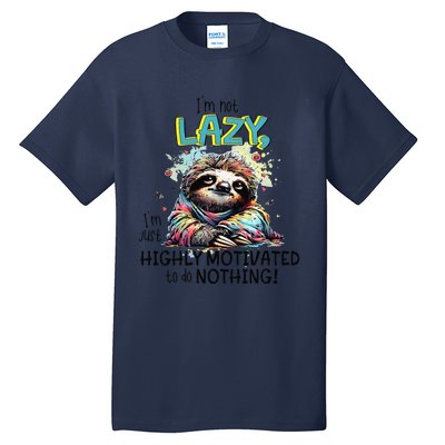 I’M Not Lazy I’M Just Highly Motivated To Do Nothing Slooth Tall T-Shirt