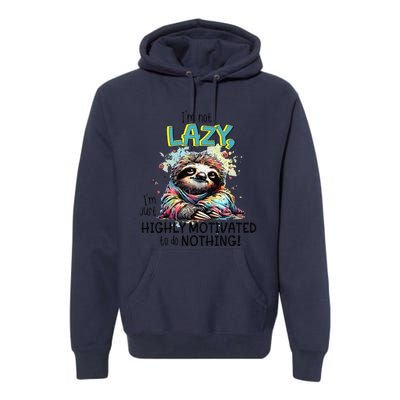 I’M Not Lazy I’M Just Highly Motivated To Do Nothing Slooth Premium Hoodie