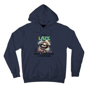 I’M Not Lazy I’M Just Highly Motivated To Do Nothing Slooth Tall Hoodie