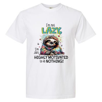 I’M Not Lazy I’M Just Highly Motivated To Do Nothing Slooth Garment-Dyed Heavyweight T-Shirt