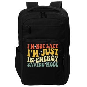 Im Not Lazy Im Just In Energy Saving Mode Impact Tech Backpack