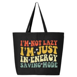 Im Not Lazy Im Just In Energy Saving Mode 25L Jumbo Tote