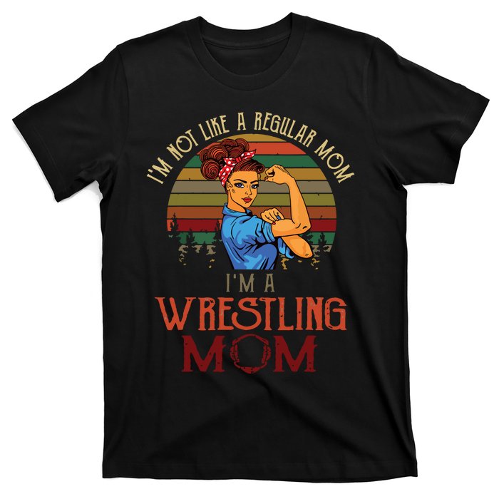 Im Not Like A Regular Mom Im A Wrestling Mom T-Shirt