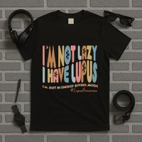 Im Not Lazy I Have Lupus Support T-Shirt