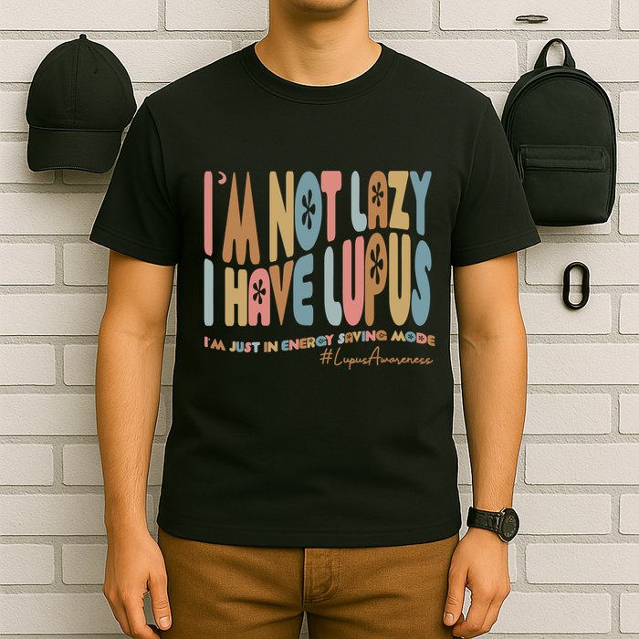 Im Not Lazy I Have Lupus Support T-Shirt