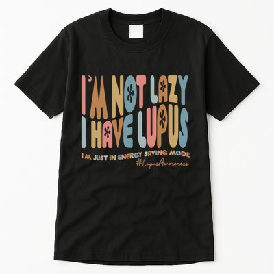 Im Not Lazy I Have Lupus Support Tall T-Shirt