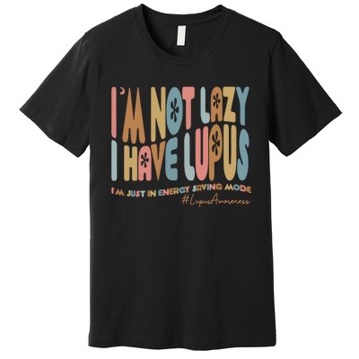 Im Not Lazy I Have Lupus Support Premium T-Shirt