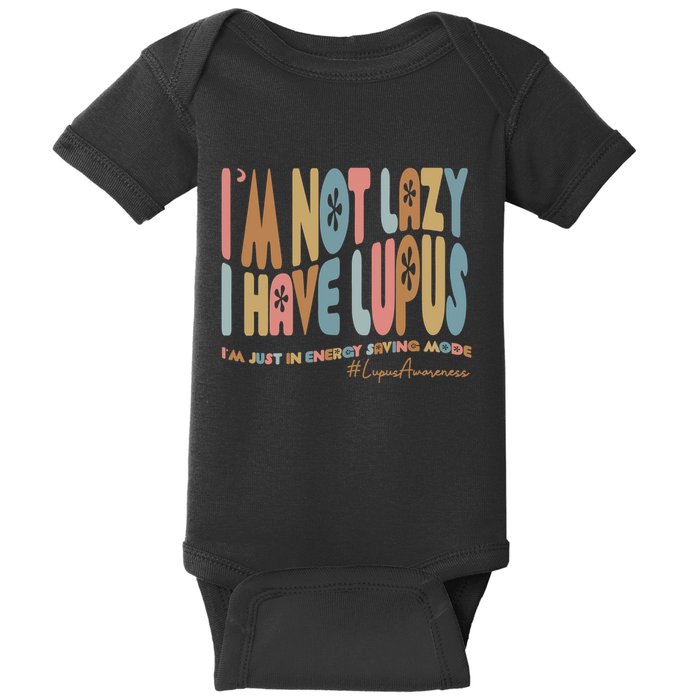 Im Not Lazy I Have Lupus Support Baby Bodysuit