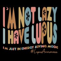 Im Not Lazy I Have Lupus Support Baby Bodysuit