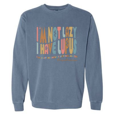 Im Not Lazy I Have Lupus Support Garment-Dyed Sweatshirt