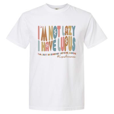 Im Not Lazy I Have Lupus Support Garment-Dyed Heavyweight T-Shirt