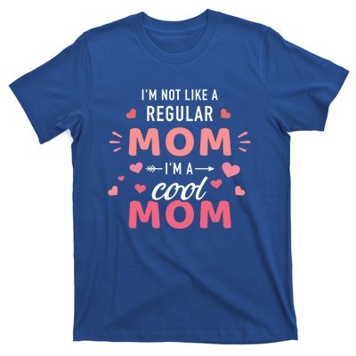 I'm Not Like A Regular Mom I'm A Cool Mother Gift T-Shirt