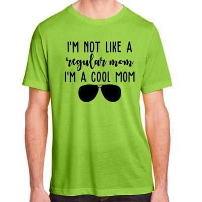 Im Not Like A Regular Mom Im A Cool Mom Adult ChromaSoft Performance T-Shirt