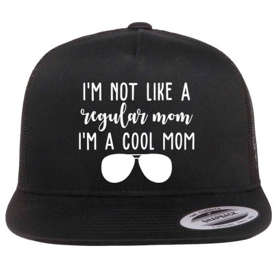 Im Not Like A Regular Mom Im A Cool Mom Flatbill Hat