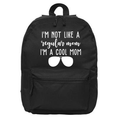 Im Not Like A Regular Mom Im A Cool Mom 16 in Basic Backpack
