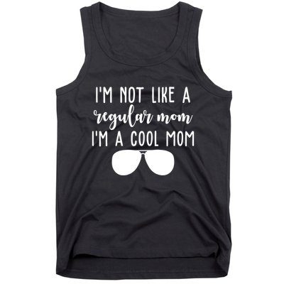 Im Not Like A Regular Mom Im A Cool Mom Tank Top
