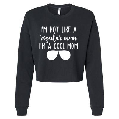 Im Not Like A Regular Mom Im A Cool Mom Cropped Pullover Crew