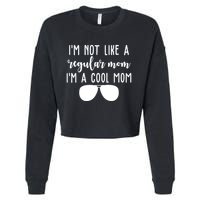 Im Not Like A Regular Mom Im A Cool Mom Cropped Pullover Crew