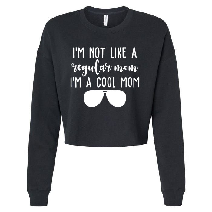 Im Not Like A Regular Mom Im A Cool Mom Cropped Pullover Crew