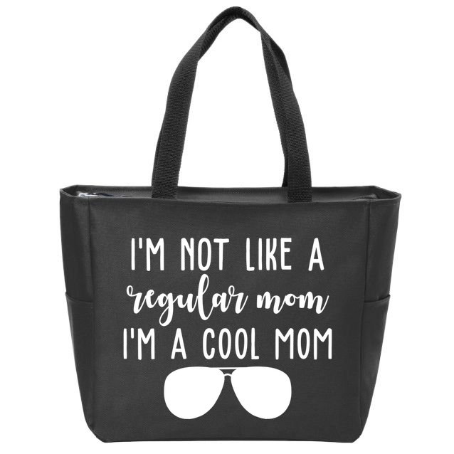 Im Not Like A Regular Mom Im A Cool Mom Zip Tote Bag
