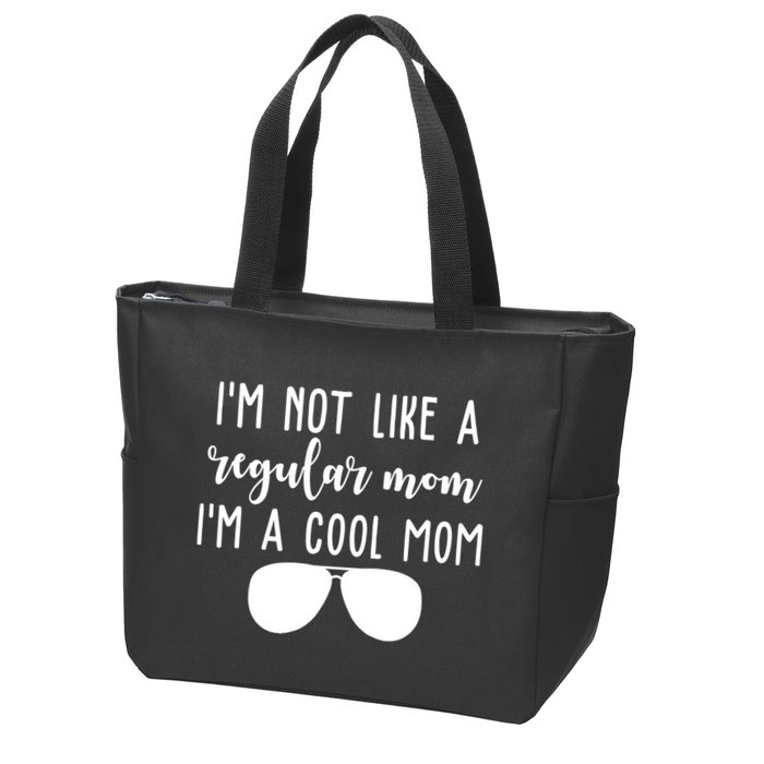 Im Not Like A Regular Mom Im A Cool Mom Zip Tote Bag