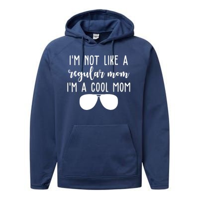 Im Not Like A Regular Mom Im A Cool Mom Performance Fleece Hoodie