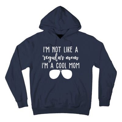 Im Not Like A Regular Mom Im A Cool Mom Tall Hoodie