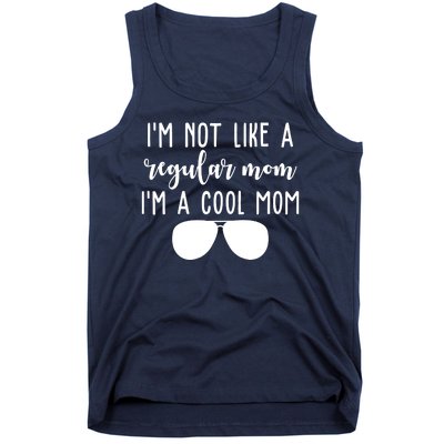 Im Not Like A Regular Mom Im A Cool Mom Tank Top