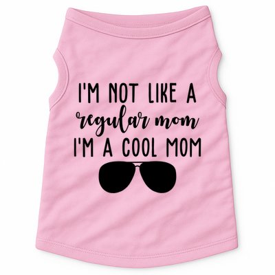 Im Not Like A Regular Mom Im A Cool Mom Doggie Tank