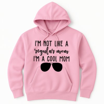 Im Not Like A Regular Mom Im A Cool Mom Hoodie