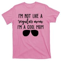 Im Not Like A Regular Mom Im A Cool Mom T-Shirt