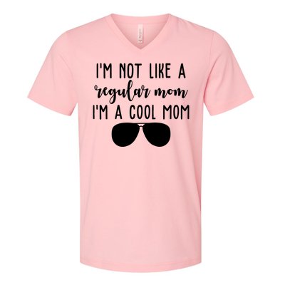 Im Not Like A Regular Mom Im A Cool Mom V-Neck T-Shirt