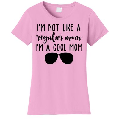 Im Not Like A Regular Mom Im A Cool Mom Women's T-Shirt