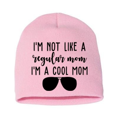 Im Not Like A Regular Mom Im A Cool Mom Short Acrylic Beanie