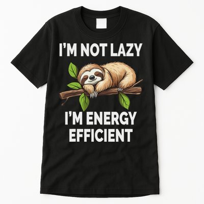 I'm Not Lazy I'm Energy Efficient Funny Sloth Tall T-Shirt