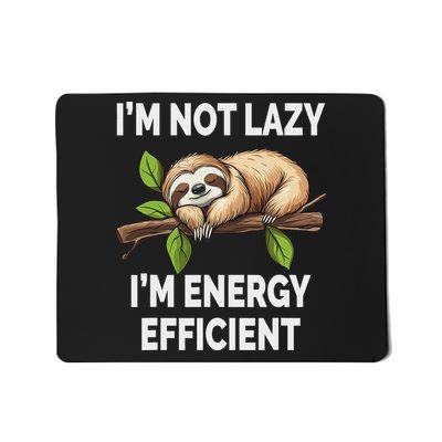 I'm Not Lazy I'm Energy Efficient Funny Sloth Mousepad
