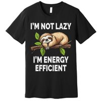 I'm Not Lazy I'm Energy Efficient Funny Sloth Premium T-Shirt