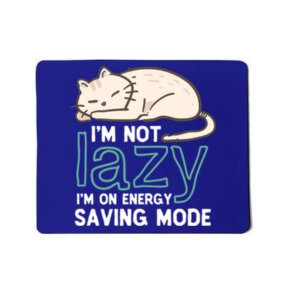 I'm Not Lazy On Energy Saving Mode Funny Cute Cat Sleeping Funny Gift Mousepad