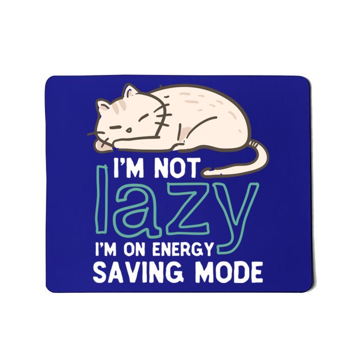 I'm Not Lazy On Energy Saving Mode Funny Cute Cat Sleeping Funny Gift Mousepad