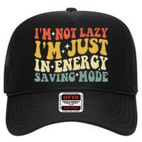 Im Not Lazy Im Just In Energy Saving Mode Groovy High Crown Mesh Back Trucker Hat