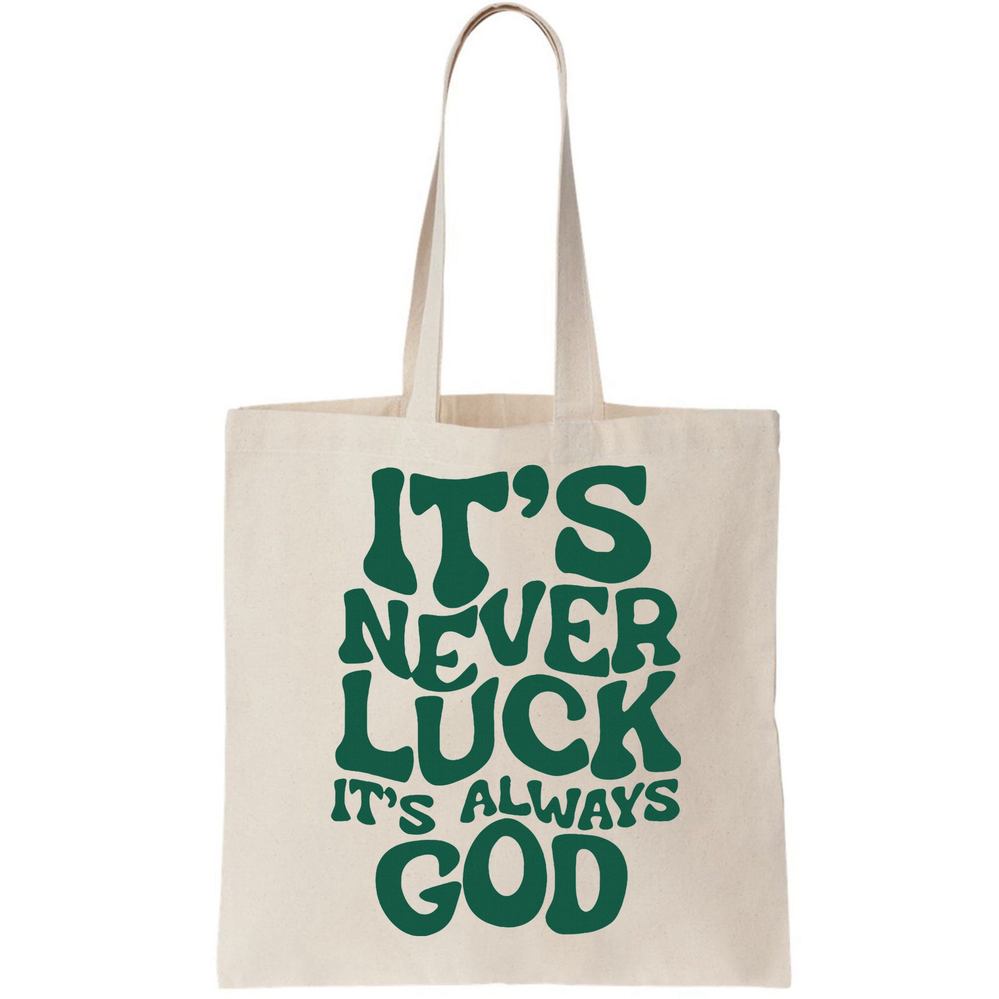 ItS Never Luck ItS Always God Bag
