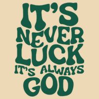 ItS Never Luck ItS Always God Bag