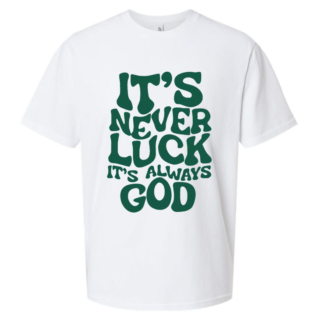 ItS Never Luck ItS Always God Sueded Cloud Jersey T-Shirt