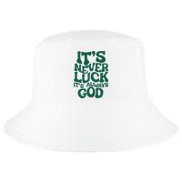 ItS Never Luck ItS Always God Cool Comfort Performance Bucket Hat
