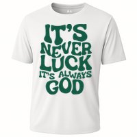 ItS Never Luck ItS Always God Cooling Performance Crew T-Shirt